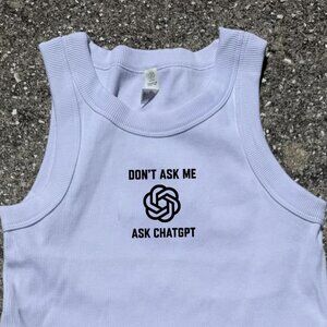 Dont ask me ask Chat GTP tank top